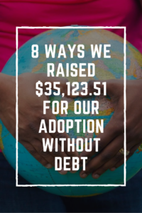 8 Ways We Raised $35,123.51 for Our Adoption Without Debt | How we raised money for our international adoption from China by fundraising, adoption grants, saving, and spending less. Plus, ideas for how you can fund your adoption. #adoption #parenting #fundraising