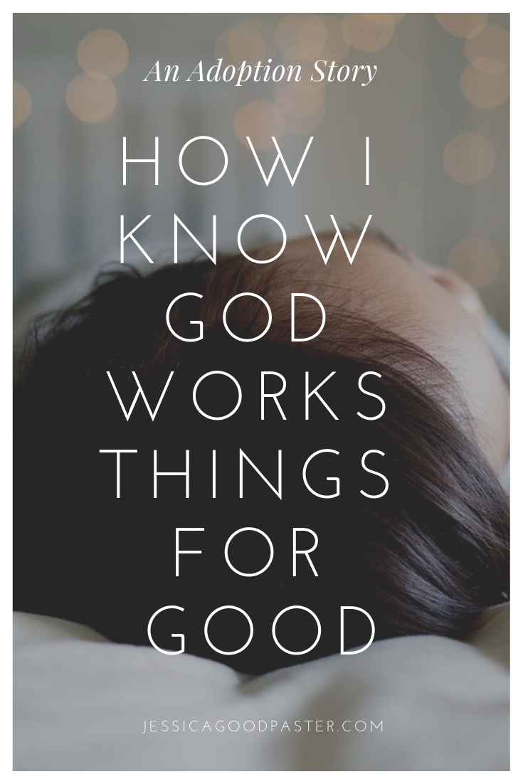 How I Know God Works Things for Good - An Adoption Story