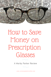 How to Save Money on Prescription Glasses -  A Warby Parker Review | It is possible to find affordable eyeglasses for women, men, and children online. Read this for my experience with the trendy eyewear company. #glasses #glassesframes #warbyparker #glasseschain #eyeglasses #savemoney
